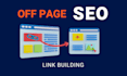 do website off page SEO backlinks, profile and guest post link building service