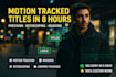 create motion tracked titles in 8 hour