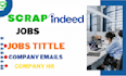 scrape indeed jobs posts, company, and their emails details hr