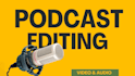 professionally do podcast video editing with intro snippet