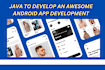 use java to develop an android app development android studio