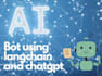 develop a custom chatbot,open ai,chatgpt langchain,manychat chatbot,ai voice bot