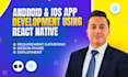 be your expert react native android and ios cross platform mobile app developer