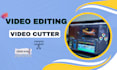 be your video editor and cutter