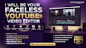 be your professional faceless youtube video editor