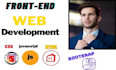 be front end developer  using html css bootsrap javascript