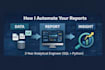 automate your business reports and dashboards using sql and python