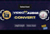 convert any video file into audio