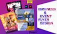 create poster, event flyer, business flyer design for you