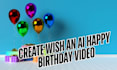 create wish an ai happy birthday video