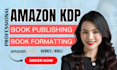 be ebook ghostwriter, do kdp book formatting, book publishing, ebook promotion