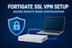 configure fortigate firewall SSL VPN for secure remote work