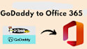 migrate godaddy hosted office 365 mailbox to microsoft 365