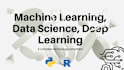 do machine learning, data science, deep learning, in  python, r