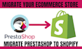 clone transfer copy migrate prestashop to shopify website store