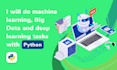 do machine learning, big data and deep learning tasks with python