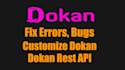 customize dokan wordpress plugin, resolve bugs and errors