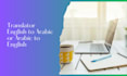 provide translation of english to arabic or arabic to english services