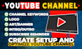 create, setup, youtube channel with logo,  art, intro, outro