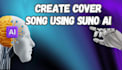 create ai cover song using suno ai