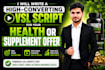 write a high converting vsl script for your health or supplement offer