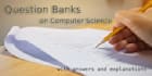 provide original question banks on computer science subjects