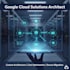 architect scalable and cost optimized google cloud solutions