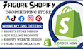 create 7 figure shopify dropshipping store or shopify dropshipping website