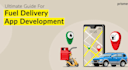 develop fuel delivery app, oil and gas delivery app, fleet management app