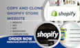 copy shopify store clone revamp duplicate dropshipping store redesign website