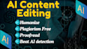proofread, ai, plagiarism free and humanize content in hours
