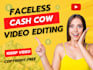 do perfect cash cow video editing faceless video editing