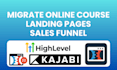 migrate your online courses, from kajabi, teachable, thinkific to gohighlevel