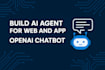 build ai agent for web and app, open ai chatbot