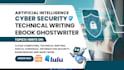 do cybersecurity technical writing, quantum computing ebook writer, zero trust
