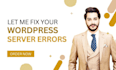 resolve any wordpress issue, server error, wordpress bug fix