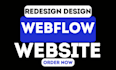 design, redesign, clone, copy, develop, duplicate webflow website webflow expert