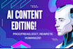 manually edit, rewrite, proofread, and humanize ai content, plagiarism free