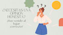 give you my honest and unbiased opinion te dare mi opinion honesta e imparcial