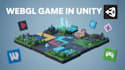 develop professional webgl game in unity