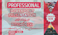 design powerpoint presentation and investor pitch deck, sales presentation