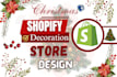 be your shopify expert, do christmas shopify store or decoration storebuy design