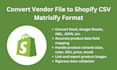 convert any vendor file into shopify CSV or matrixify format