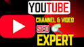 be your best youtube video SEO expert and channel manager