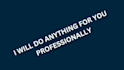do anything for you