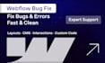 fix webflow bugs, errors, and broken layouts fast
