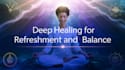 do deep healing to help you feel amazingly refreshed