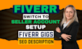 write SEO optimized gig description, title, keywords research, seller account