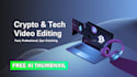 professionally edit your crypto and tech videos