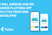 android and ios cross platform app flutter forntend developer